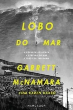 Lobo do Mar: a coragem do homem, a bravura do mar, a força da sabedoria