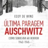 Última Paragem Auschwitz - Como Sobrevivi ao Horror (1943-1945)