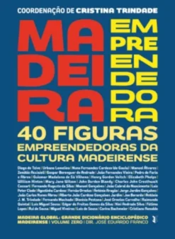 Madeira Empreendedora - 40 Figuras Empreendedoras da Cultura Madeirense