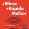 Mais Eficaz, Mais Rápido, Melhor