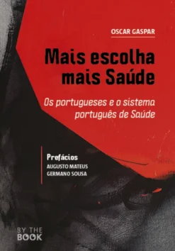 Mais Escolha Mais Saúde - Os Portugueses e o Sistema Português de Saúde