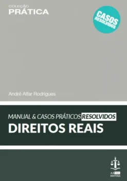 Manual & Casos Práticos Resolvidos de Direitos Reais