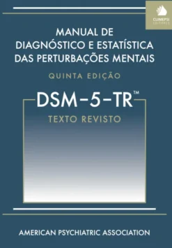 Manual de Diagnóstico e Estatística das Perturbações Mentais - DSM-5-TR (Texto Revisto)