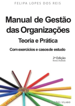 Manual de Gestão das Organizações - Teoria e Prática