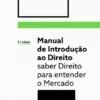 Manual de Introdução ao Direito - Saber Direito para Entender o Mercado