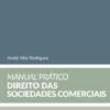 Manual Prático de Direito das Sociedades Comerciais