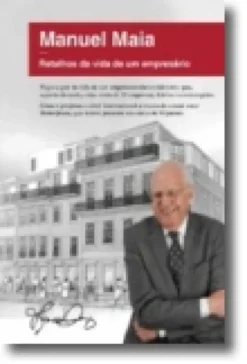 Manuel Maia: retalhos da vida de um empresário