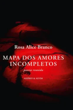 Mapa dos Amores Incompletos - Poesia Reunida