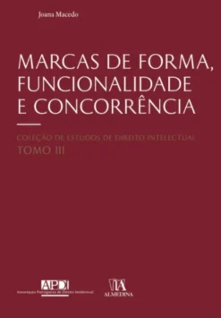 Marcas de Forma, Funcionalidade e Concorrência - Análise da Jurisprudência dos EUA e da UE