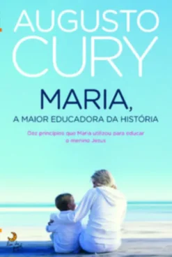 Maria, a Maior Educadora da História