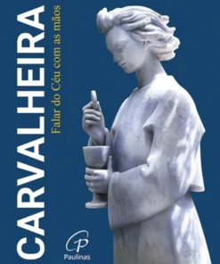 Maria Amélia Carvalheira - Falar do Céu com as Mãos