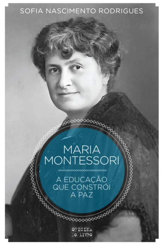 Maria Montessori -A Educação que Constrói a Paz