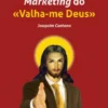 Marketing do Valha-me Deus
