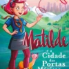 Matilde e a Cidade das Portas Mágicas