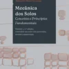 Mecânica dos Solos - Conceitos e Princípios Fundamentais - Vol. 1