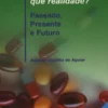 Medicamentos, que Realidade? - Passado, Presente e Futuro