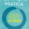 Meditação Prática - Como ser mais CALMO e FELIZ em 10 Dias