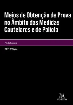Meios de Obtenção de Prova no Âmbito das Medidas Cautelares e de Polícia
