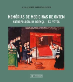 Memórias de Medicinas de Ontem - Antropologia da doença / Ex-Votos (2ª Edição)