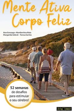 Mente Ativa, Corpo Feliz - 52 semanas de desafios para estimular o seu cérebro!