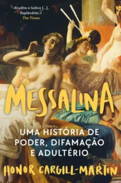 Messalina - Uma História de Poder, Difamação e Adultério