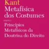 Metafísica dos Costumes - Princípios Metafísicos da Doutrina do Direito - Parte I