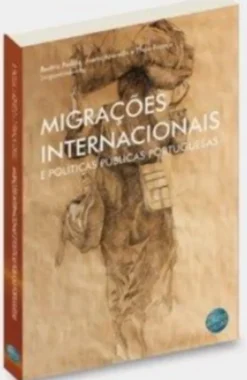 Migrações Internacionais e Políticas Públicas Portuguesas