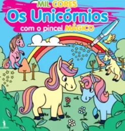 Mil Cores - Os Unicórnios - Com o Pincel Mágico