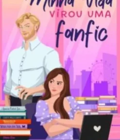 Minha Vida Virou uma Fanfic