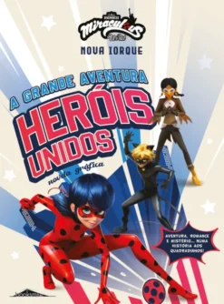 Miraculous: As Aventuras de Ladybug: Nova Iorque —A Grande Aventura: Heróis Unidos: Novela Gráfica