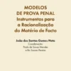 Modelos de Prova Penal - Instrumentos para a Racionalização da Matéria de Facto