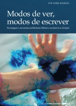 Modos de Ver, Modos de Escrever: da imagem e da escrita em Herberto Helder e em Jean-Luc Godard