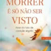Morrer é Só Não Ser Visto