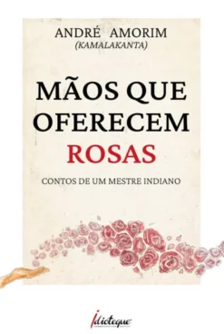 Mãos Que Oferecem Rosas