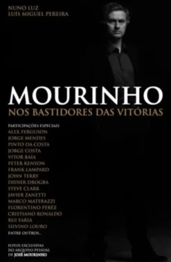 Mourinho - Nos Bastidores das Vitórias