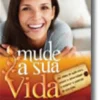 Mude a Sua Vida - Aprenda a libertar-se das dificuldades e caminhe para uma vida melhor