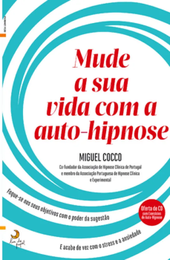 Mude a Sua Vida Com a Auto-Hipnose