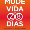 Mude a Sua Vida em 28 Dias