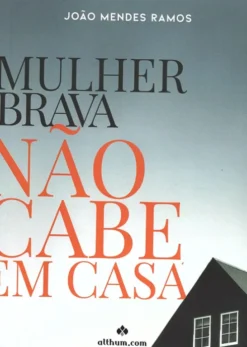 Mulher Brava Não Cabe em Casa
