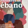 Mulheres de Ébano - O Desafio do Desenvolvimento em África