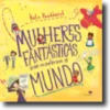 Mulheres Fantásticas que Mudaram o Mundo