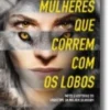 Mulheres Que Correm Com os Lobos