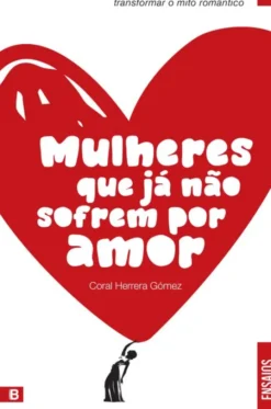 Mulheres Que Já Não Sofrem Por Amor