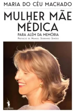 Mulher, Mãe, Médica - Para Além da Memória