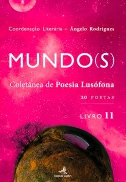 Mundo(s) - Coletânea de Poesia Lusófona - Livro 11