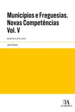 Municípios e Freguesias - Volume V - Regime dos Eleitos Locais
