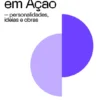 Musas em Ação - Personalidades, ideias e obras I