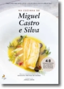 Na Cozinha de Miguel Castro e Silva