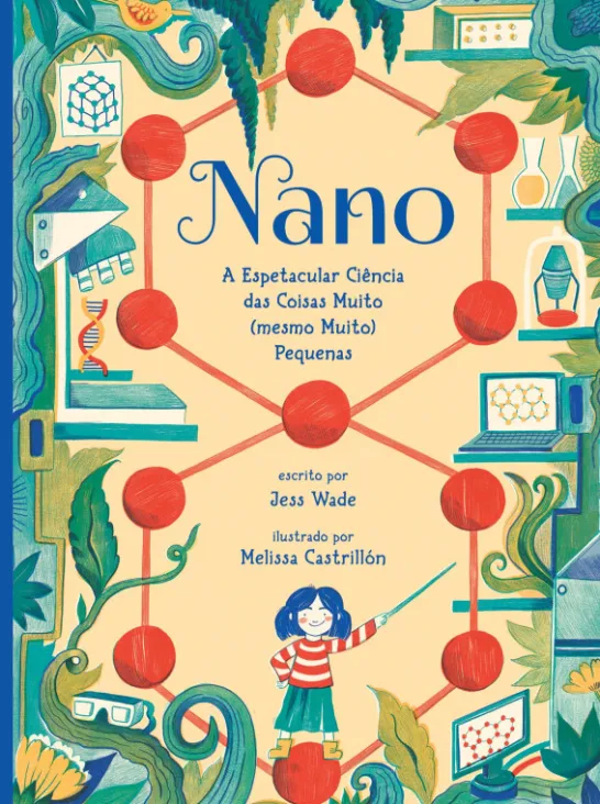 Nano - A Espetacular Ciência das Coisas Muito (Mesmo Muito) Pequenas