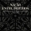 Nação entre Impérios - Judeus Portugueses e a Aliança Luso-Britânica (Século XVIII)